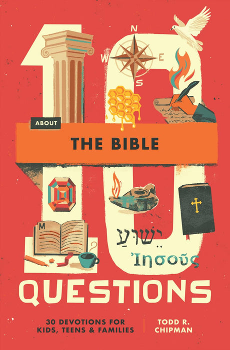 10 Questions about the Bible: 30 Devotions for Kids, Teens, and Families - Chipman, Todd R - 9798874900618