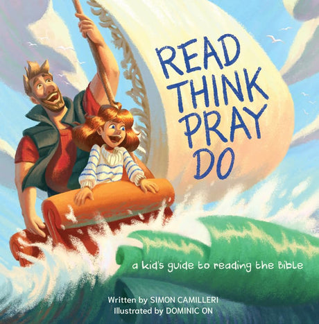 Read, Think, Pray, Do : A Kid's Guide to Reading the Bible - Camilleri, Simon - 9781837280407