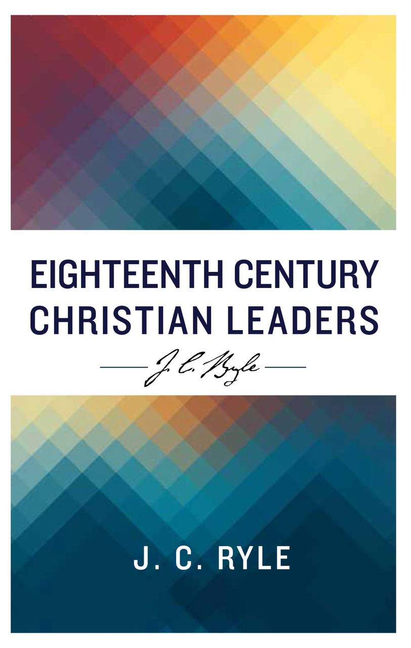 Eighteenth Century Christian Leaders - Ryle, John Charles - 9781783972210