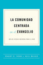 La Comunidad Centrada en El Evangelio - Thune, Robert H.; Walker, Will - 9781955182805