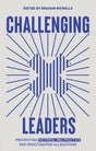 Challenging Leaders: Preventing and Investigating Allegations of Pastoral Malpractice - Nicholls, Graham - 9781527110281
