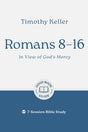 Romans 8-16: In View of God's Mercy: 7-Session Bible Study - Keller, Timothy - 9781802541915