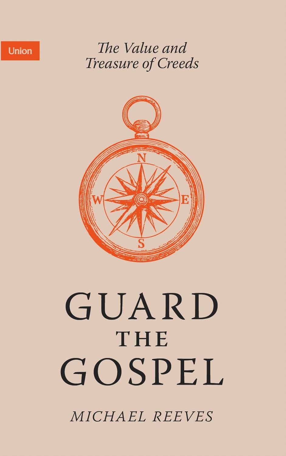 Guard the Gospel: The Value and Treasure of Creeds - Reeves, Michael - 9781068394645