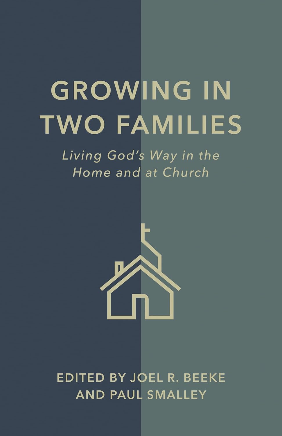 Growing in Two Families: Living God's Way in the Home and at Church - Beeke, Joel R. (Editor); Smalley, Paul (Editor) - 9798886862058