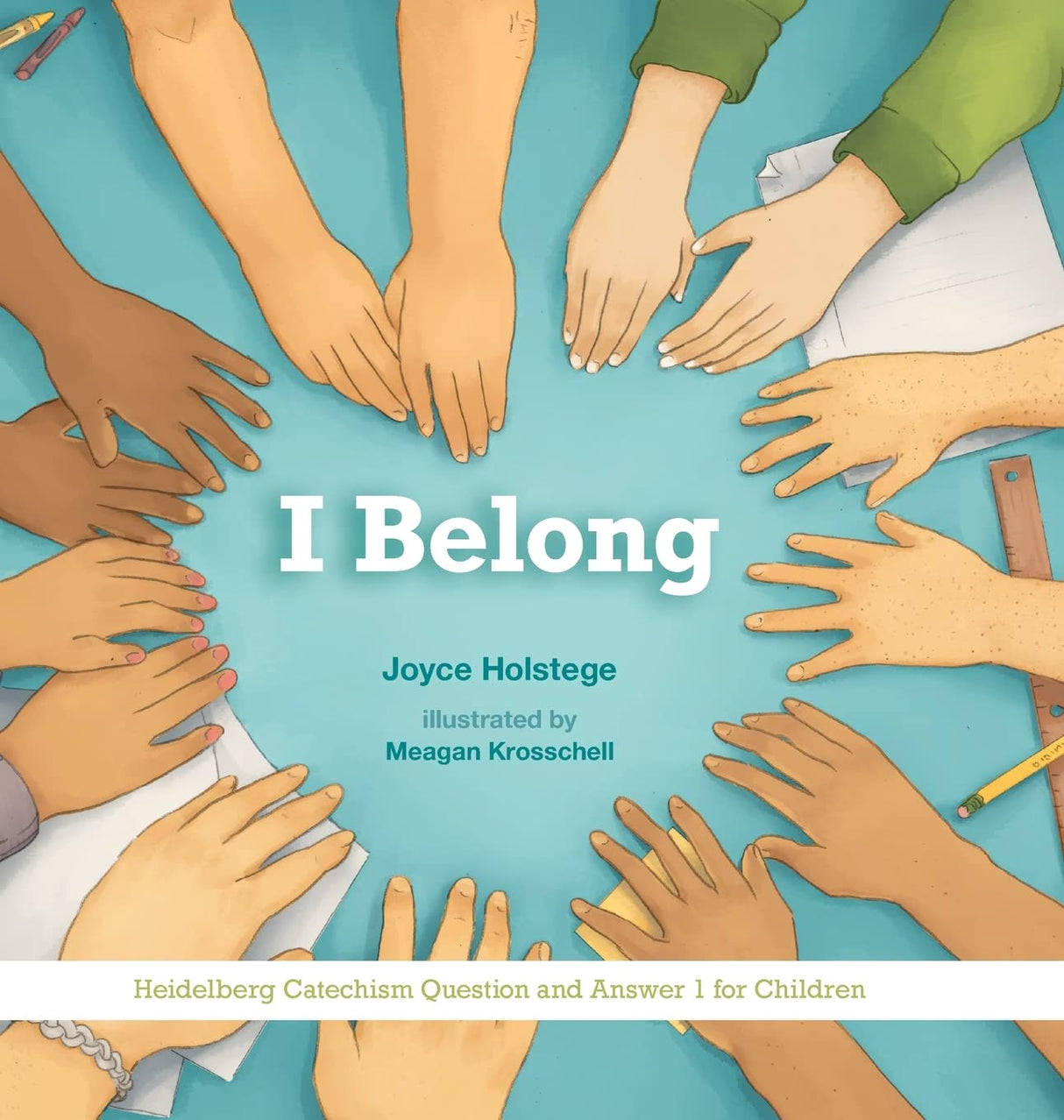 I Belong: Heidelberg Catechism Question and Answer 1 for Children - Holstege, Joyce; Krosschell, Meagan (illustrator) - 9781736815410