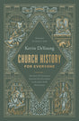 Church History for Everyone: The Story of Christianity from the Fall of Jerusalem to the Dawn of the Reformation (Volume 1) - DeYoung, Kevin; Voth, Peter (Illustrator) - 9781433597640