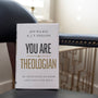 You Are a Theologian: An Invitation to Know and Love God Well