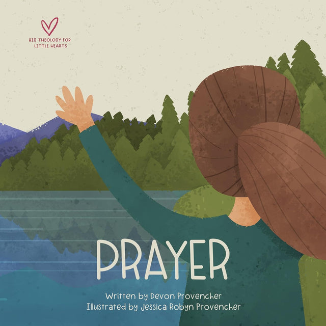 Prayer (Big Theology for Little Hearts) - Provencher, Devon; Provencher, Jessica (Illustrator) - 9798874900724