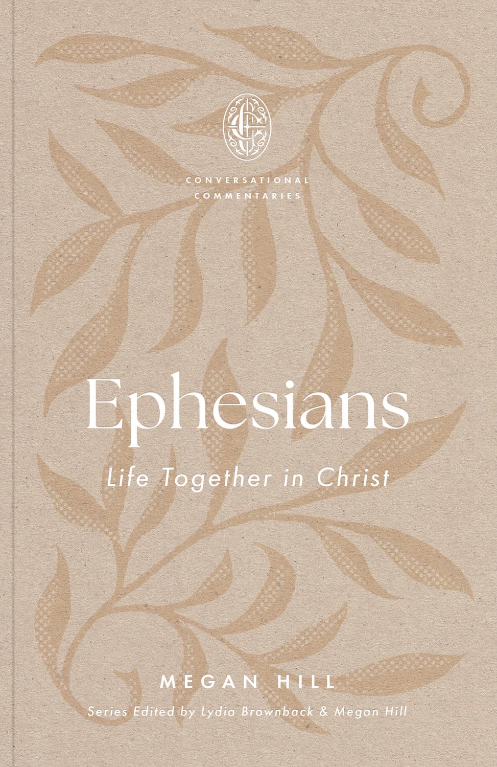 Ephesians: Life Together in Christ - Hill, Megan; Brownback, Lydia (Editor); Hill, Megan (Editor) - 9781433599057