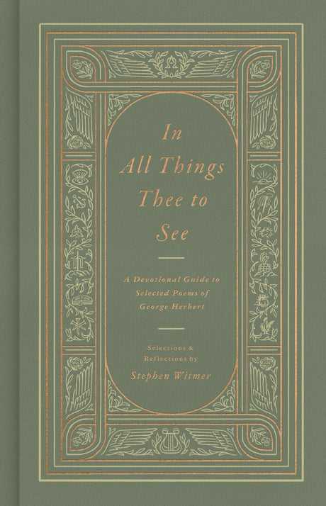 In All Things Thee to See: A Devotional Guide to Selected Poems of George Herbert - Herbert, George; Witmer, Stephen (Selected by) - 9798874900748