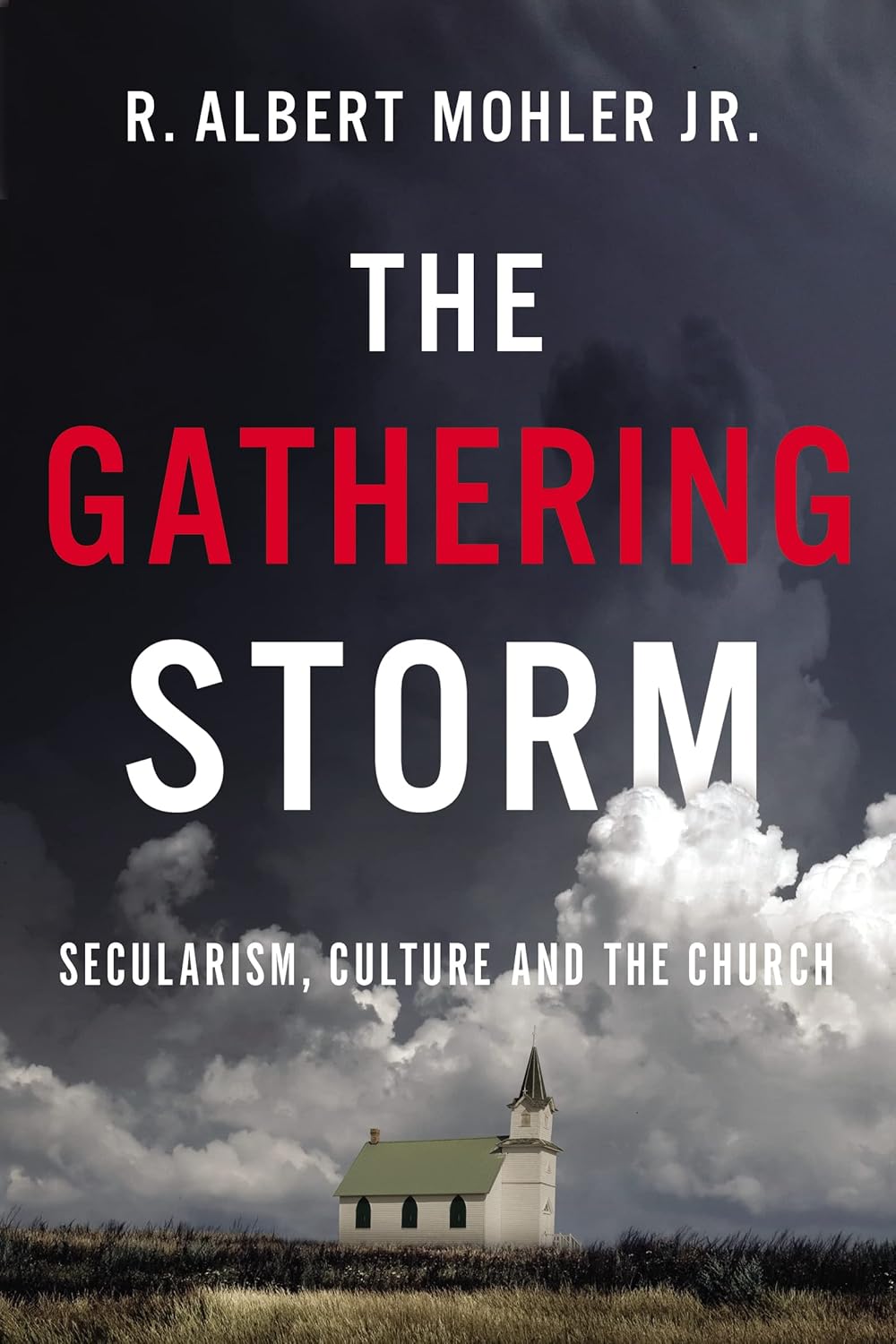 Gathering Storm: Secularism, Culture, and the Church - Mohler Jr, R Albert - 9781400220250