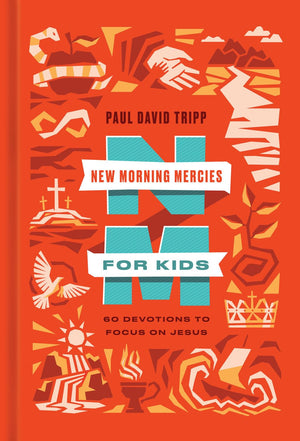 New Morning Mercies for Kids: 60 Devotions to Focus on Jesus - Tripp, Paul David - 9798874906801