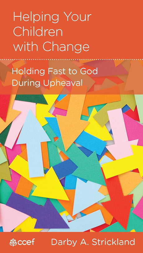 Helping Your Children with Change: Holding Fast to God During Upheaval - Strickland, Darby A - 9781645075301