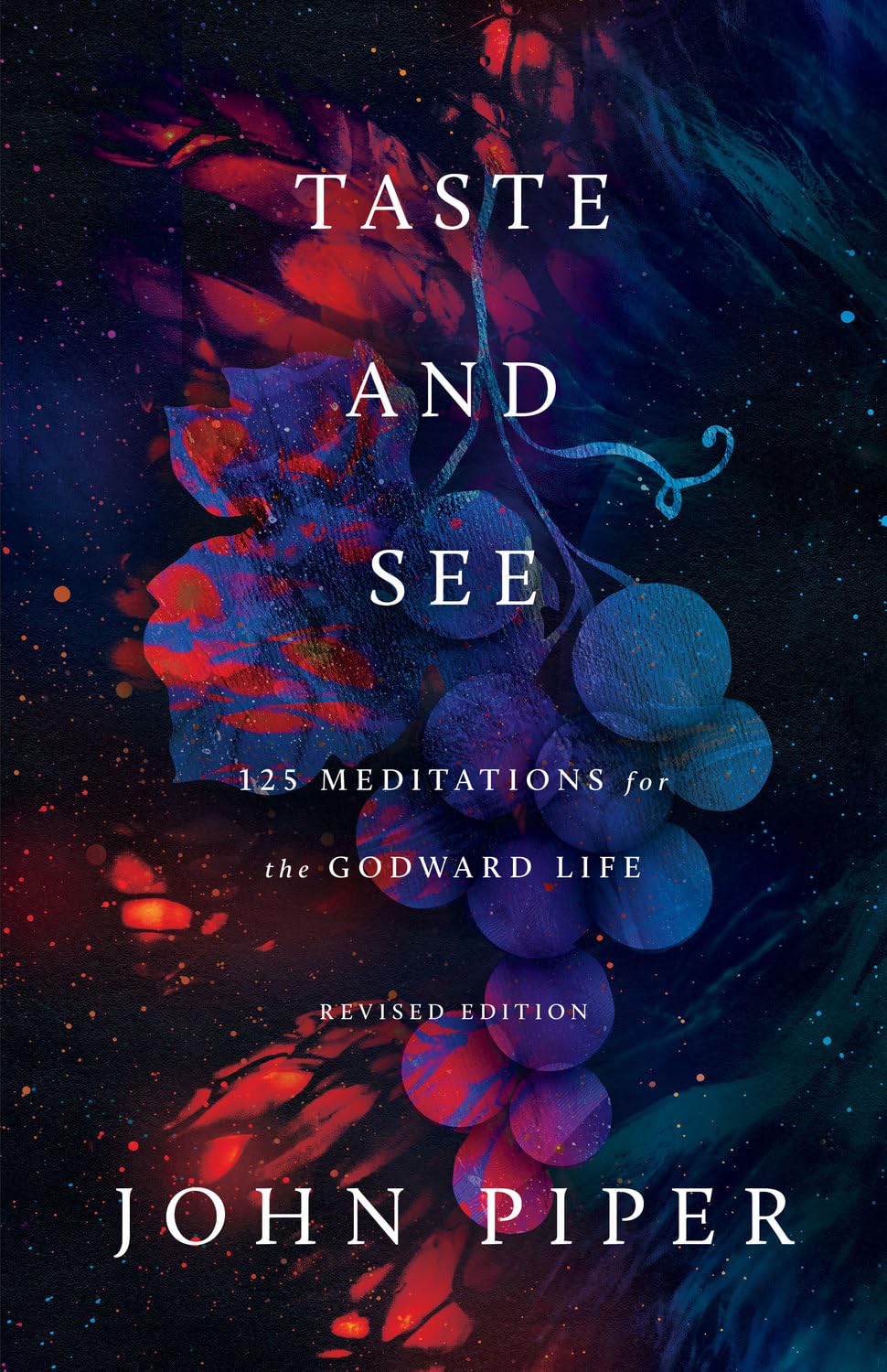 Taste and See: 125 Meditations for the Godward Life (Revised) - Piper, John - 9781433596032