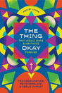 Thing That Would Make Everything Okay Forever: Transcendence, Psychedelics, and Jesus Christ - Lande, Ashley - 9781683597605