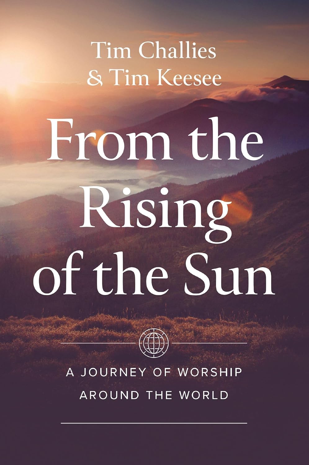 From the Rising of the Sun: A Journey of Worship Around the World - Challies, Tim; Keesee, Tim - 9780310160533