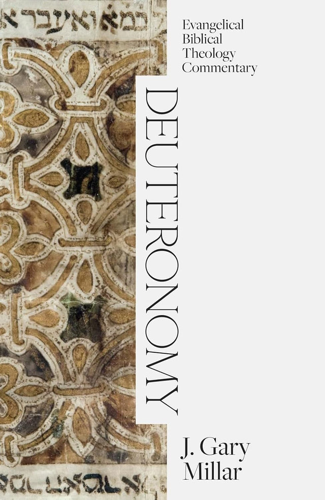 Deuteronomy: Evangelical Biblical Theology Commentary (EEC) - Millar, J Gary - 9781683598220