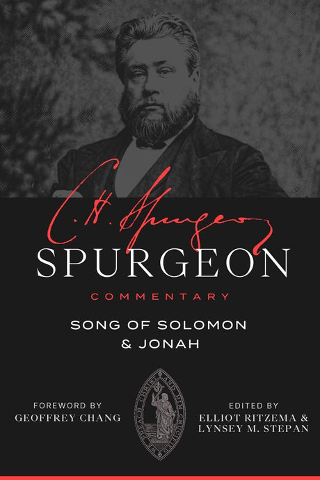 Spurgeon Commentary: Song of Solomon and Jonah - Spurgeon, Charles Haddon; Ritzema, Elliot (Editor); Stepan, Lynsey (Editor); Chang, Geoffrey (Foreword by) - 9781683598923