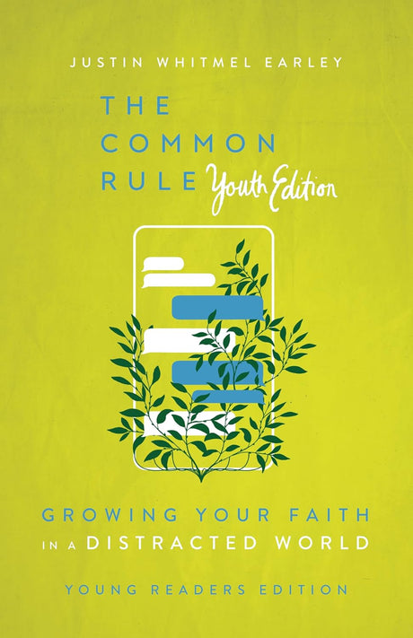 Common Rule Youth Edition: Growing Your Faith in a Distracted World - Earley, Justin Whitmel - 9781514010433