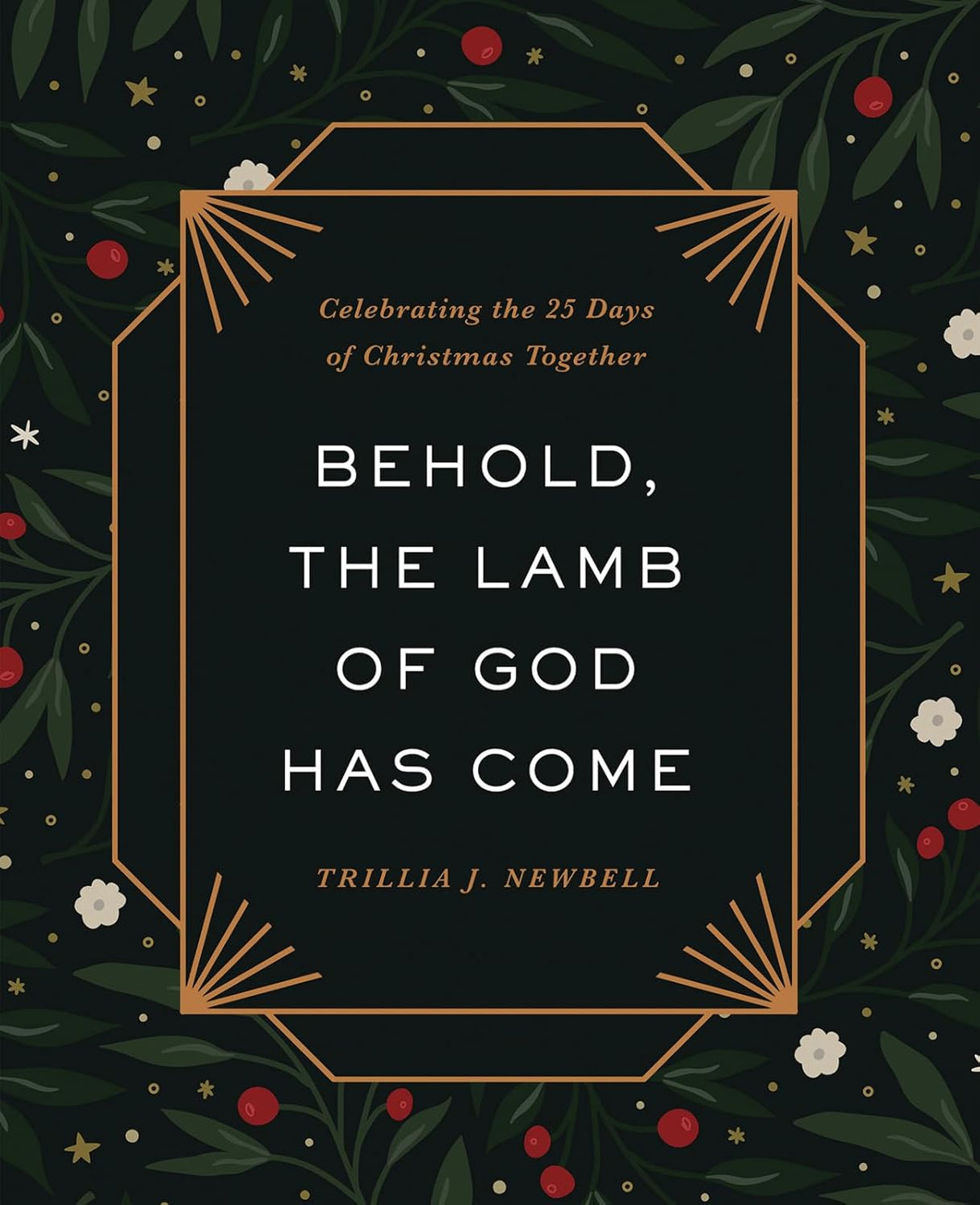 Behold, the Lamb of God Has Come: Celebrating the 25 Days of Christmas Together