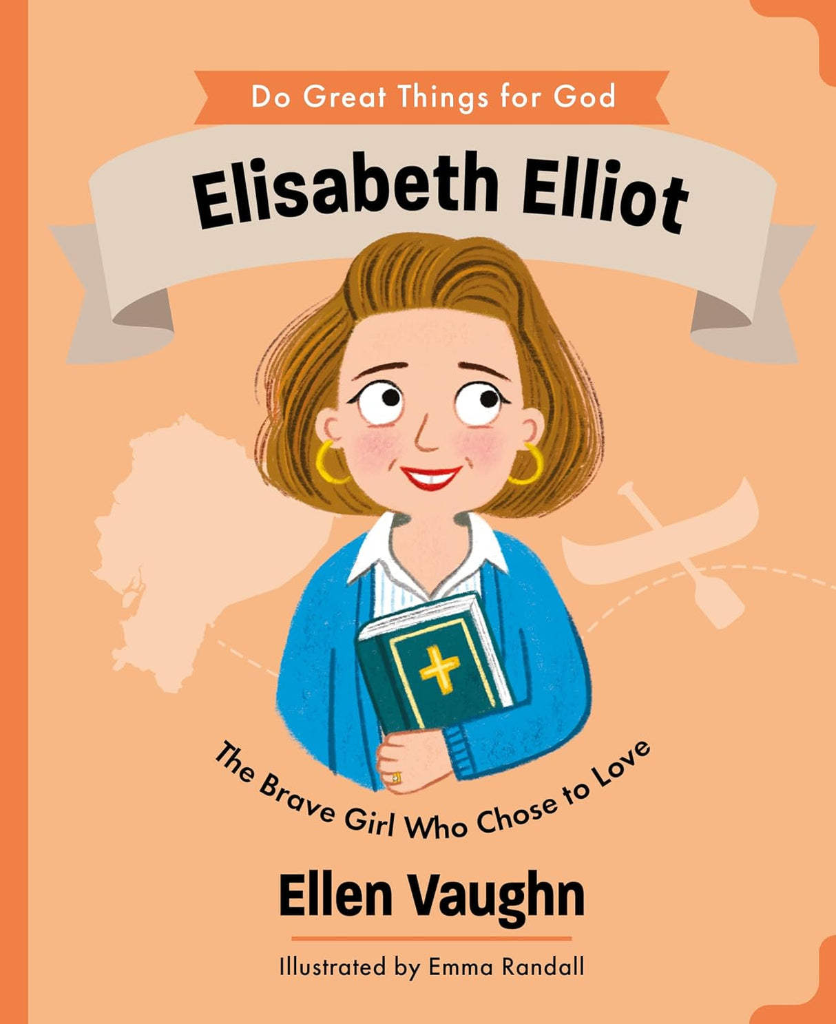 Elisabeth Elliot: The Brave Girl Who Chose to Love - Vaughn, Ellen; Randall, Emma (Illustrator) - 9781802543964