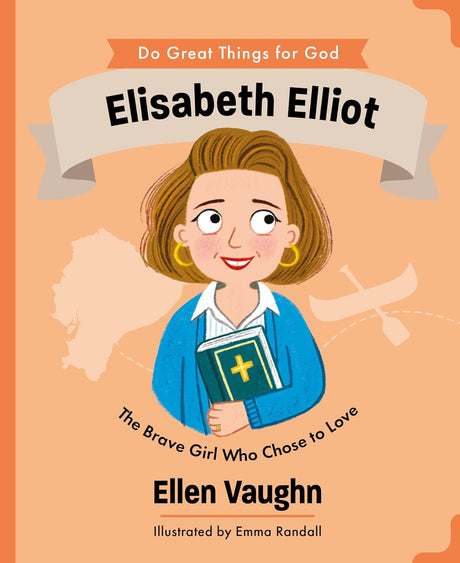 Elisabeth Elliot: The Brave Girl Who Chose to Love - Vaughn, Ellen; Randall, Emma (Illustrator) - 9781802543964