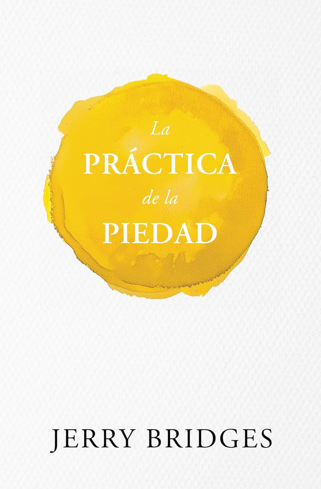 La Práctica De La Piedad - Bridges, Jerry - 9781955182966