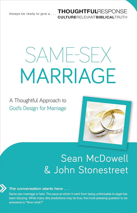 Same-Sex Marriage: A Thoughtful Approach to God's Design for Marriage - McDowell, Sean; Stonestreet, John - 9780801018343