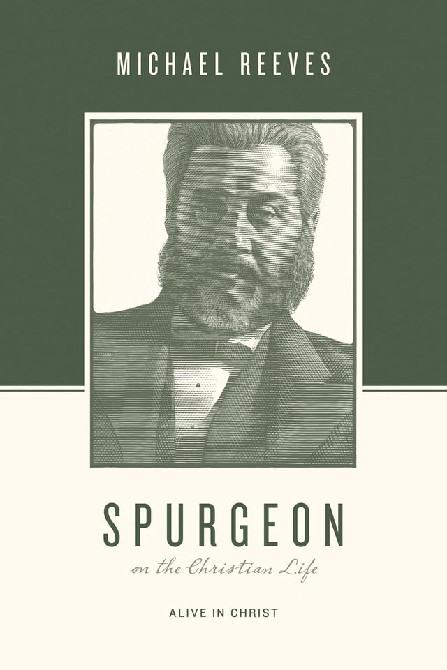 Spurgeon on the Christian Life: Alive in Christ (Theologians on the Christian Life) Reeves, Michael cover image (1018265862191)