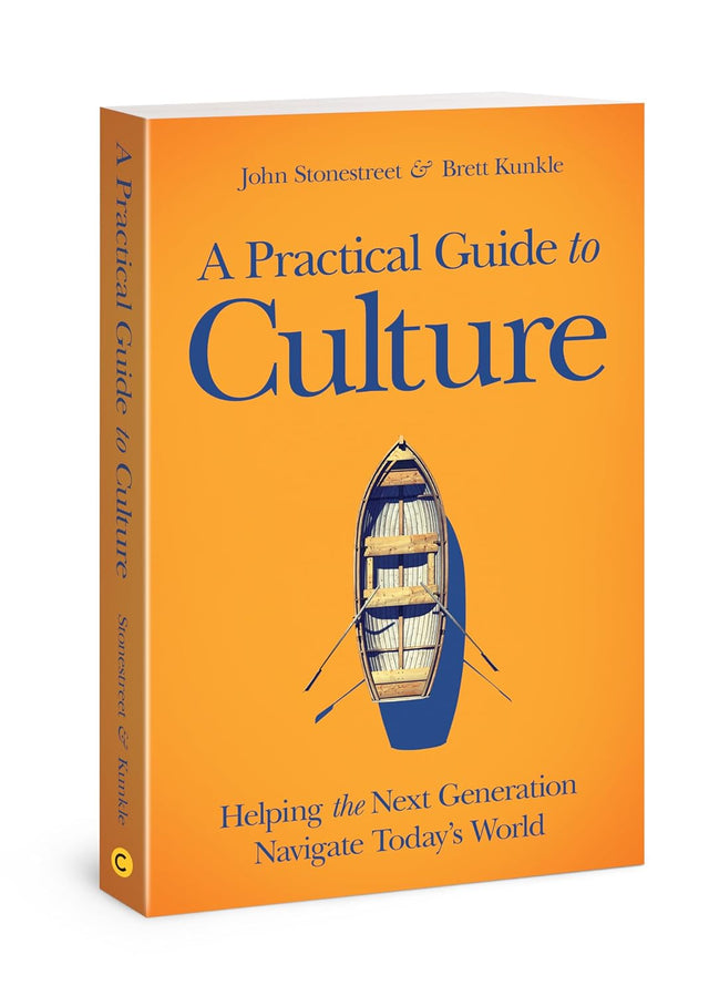 Practical Guide to Culture: Helping the Next Generation Navigate Today's World - Stonestreet, John; Kunkle, Brett - 9780830781249