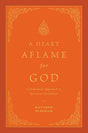 Heart Aflame for God: A Reformed Approach to Spiritual Formation - Bingham, Matthew C - 9781433592621