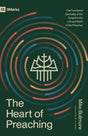 Heart of Preaching: The Functional Centrality of the Gospel in the Life and Work of the Preacher - Bullmore, Mike - 9798874906160