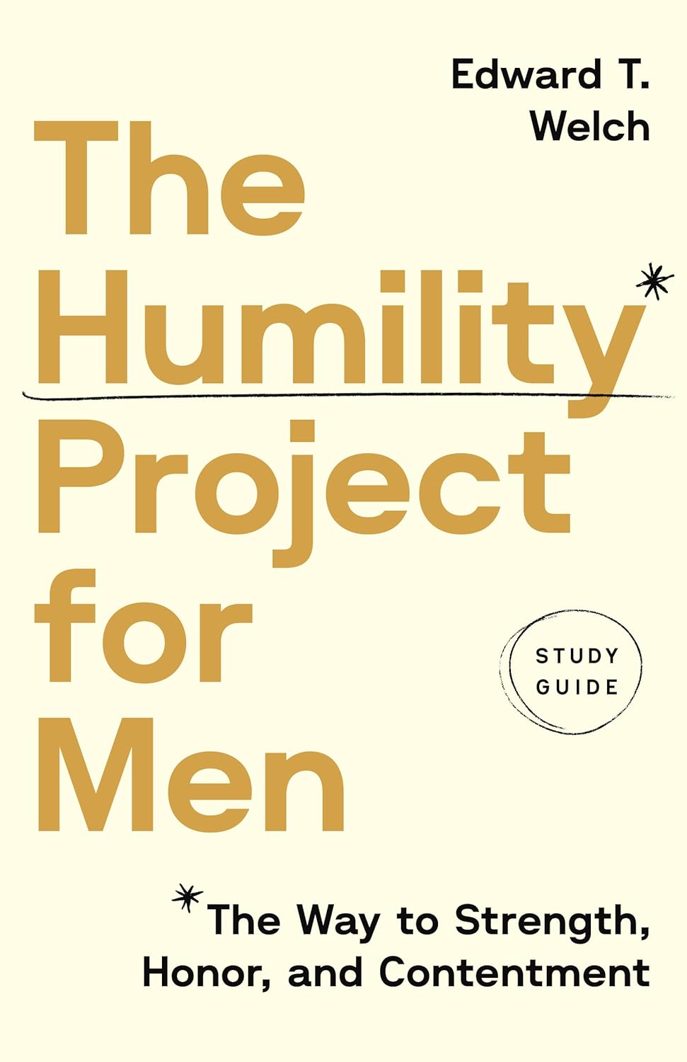 Humility Project for Men Study Guide: The Way to Strength, Honor, and ...