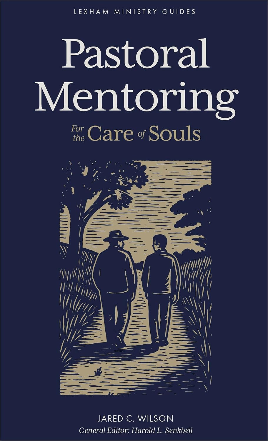 Pastoral Mentoring: For the Care of Souls - Wilson, Jared - 9781540905956