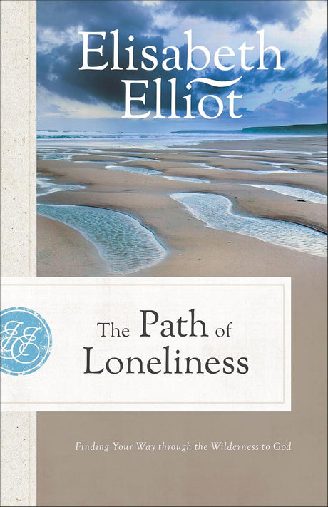 Path of Loneliness: Finding Your Way Through the Wilderness to God - Elliot, Elisabeth - 9780800745561