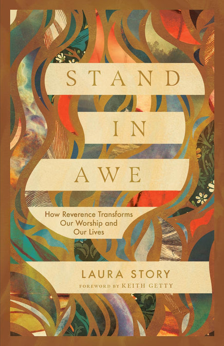 Stand in Awe: How Reverence Transforms Our Worship and Our Lives - Story, Laura - 9798874904678