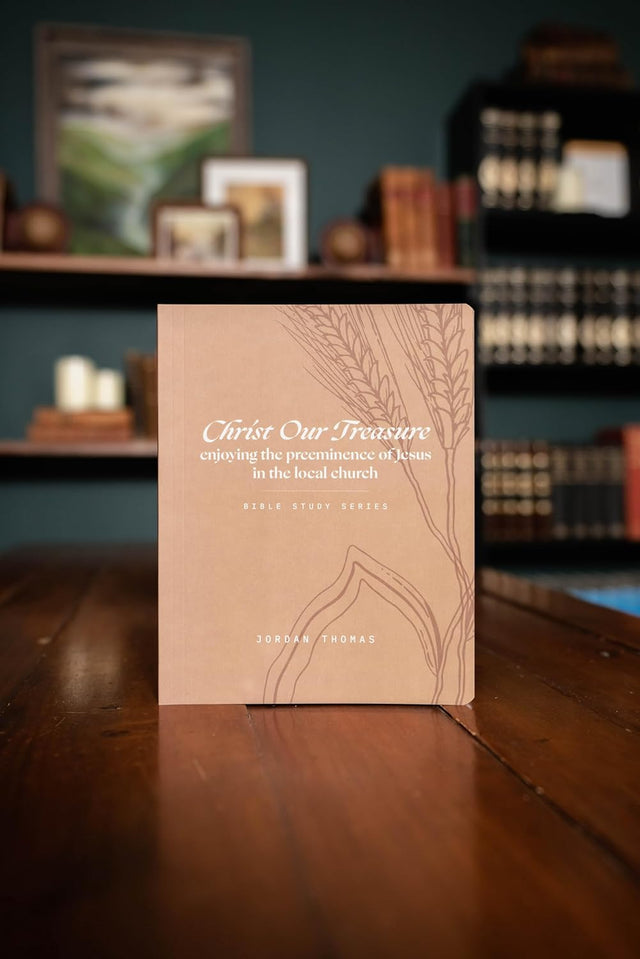 Christ Our Treasure: Enjoying the Preeminence of Jesus in the Local Church (Workbook with Video Streaming Access) - Thomas, Jordan - 9798985785197