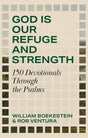 God Is Our Refuge and Strength: 150 Devotionals Through the Psalms - Boekestein, William; Ventura, Rob - 9781800406285