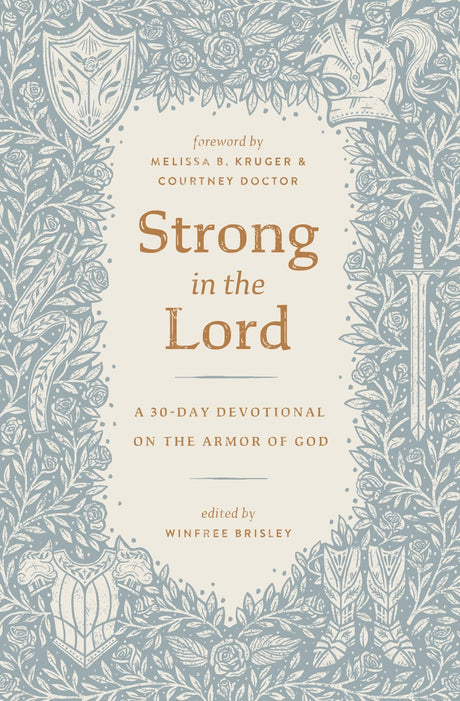 Strong in the Lord: A 30-Day Devotional on the Armor of God - Brisley, Winfree (Editor) - 9798874906993