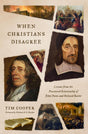 When Christians Disagree: Lessons from the Fractured Relationship of John Owen and Richard Baxter - Cooper, Tim; Haykin, Michael A G (Foreword by) - 9781433592959
