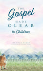 The Gospel Made Clear to Children - Adams, Jennifer; Adams, Elisabeth (illustrator) - 9781952599392