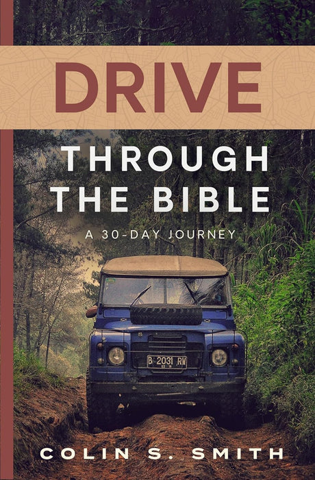 Drive Through the Bible: A 30-Day Journey - Smith, Colin S - 9780802434586