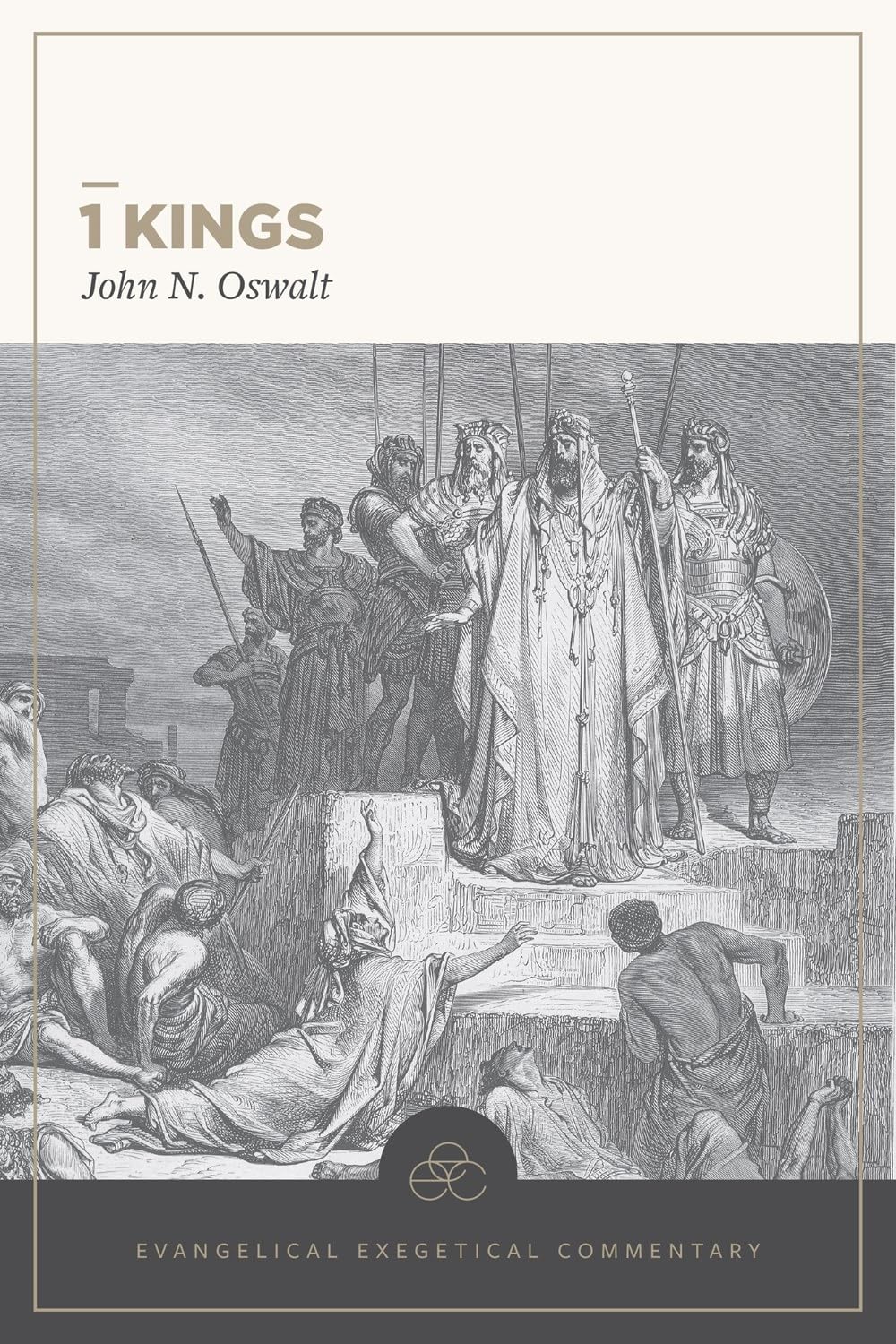 1 Kings: Evangelical Exegetical Commentary (EEC) - Oswalt, John N; Longman, Tremper III (Editor); Lamb, David T (Volume Editor) - 9781683598169