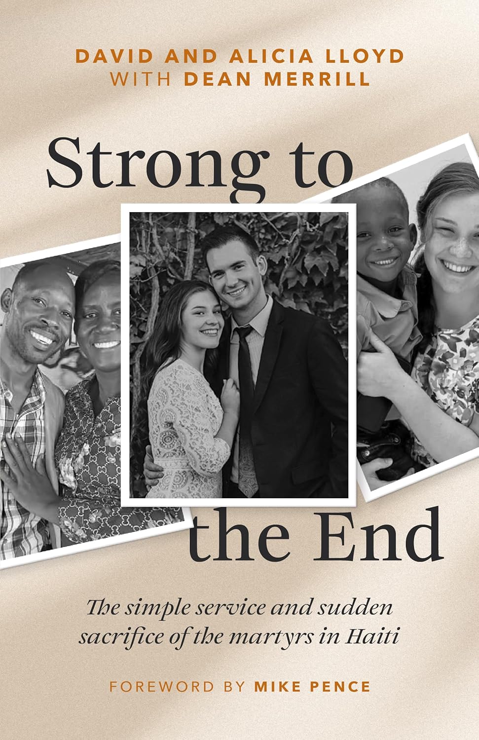 Strong to the End: The Simple Service and Sudden Sacrifice of the Martyrs in Haiti - Lloyd, David; Lloyd, Alicia; Merrill, Dean (Contribution by) - 9780802439055