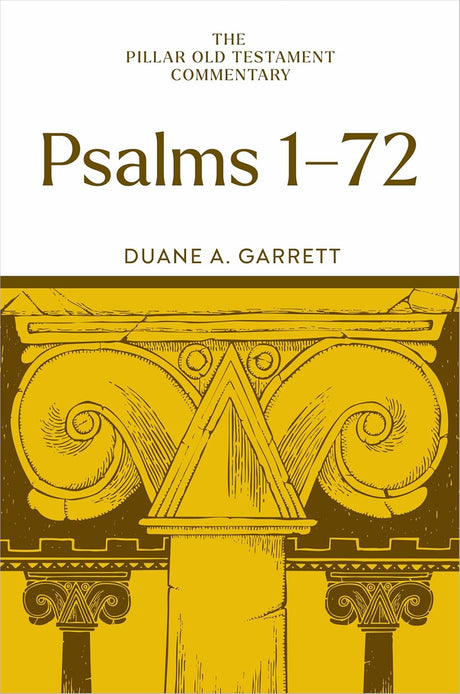 Psalms 1-72 (Pillar Old Testament Commentary) - Garrett, Duane A - 9780802879547