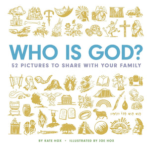 Who Is God?: 52 Pictures to Share with Your Family - Hox, Kate; Hox, Joe (Illustrator) - 9781645075745