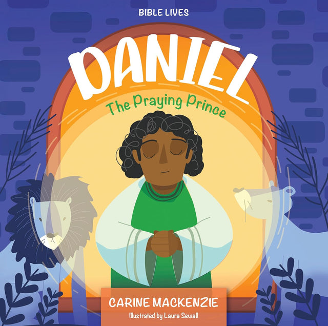 Daniel: The Praying Prince (Bible Lives) - MacKenzie, Carine - 9781527112315