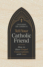 Tell Your Catholic Friend: How to Have Gospel Conversations with Love - De Chirico, Leonardo - 9798384516088