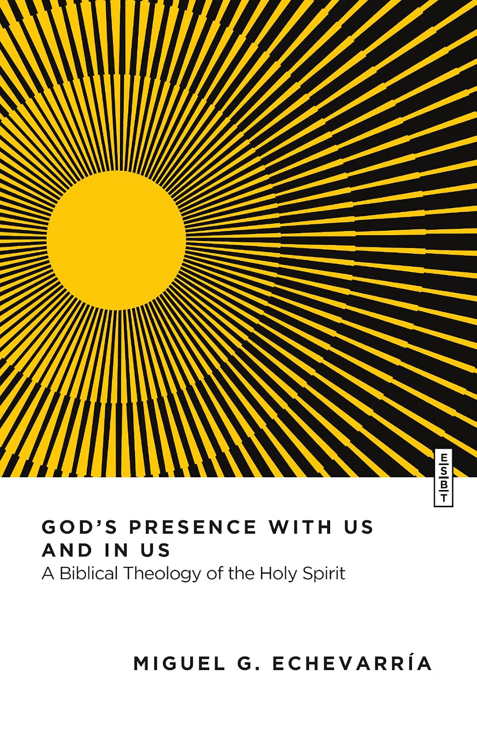 God's Presence with Us and in Us: A Biblical Theology of the Holy Spirit - Echevarría, Miguel G. - 9781514010938