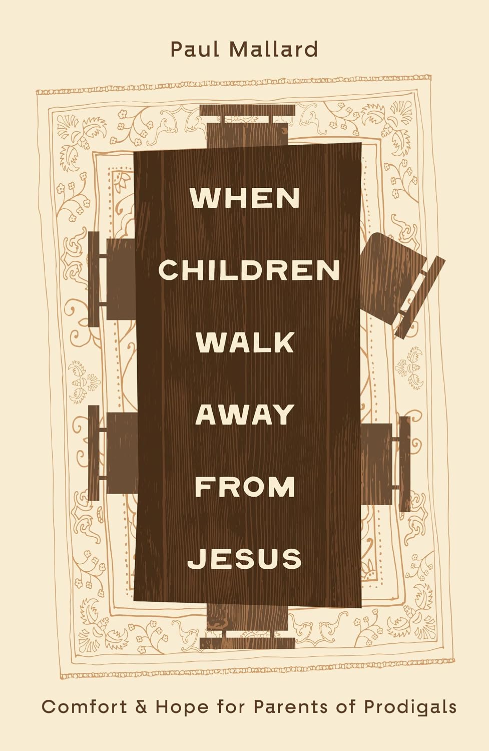 When Children Walk Away from Jesus: Comfort and Hope for Parents of Prodigals - Mallard, Paul - 9781802543766